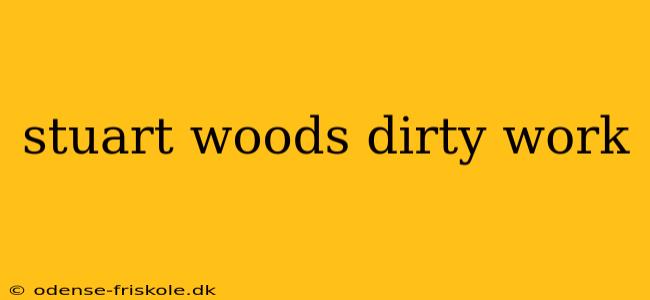 stuart woods dirty work