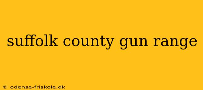 suffolk county gun range