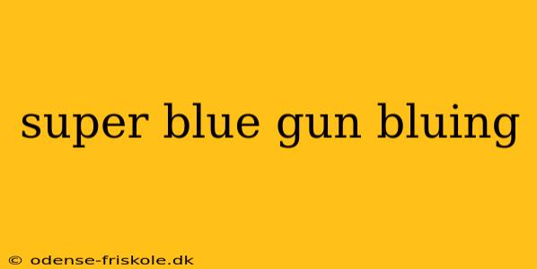 super blue gun bluing