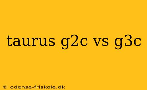 taurus g2c vs g3c