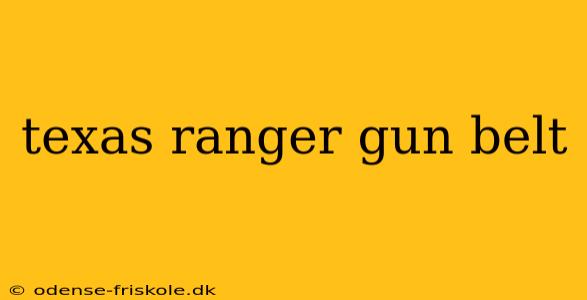 texas ranger gun belt