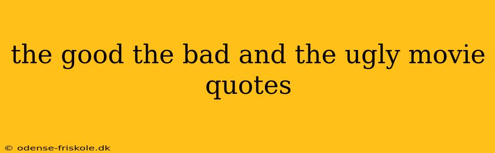 the good the bad and the ugly movie quotes