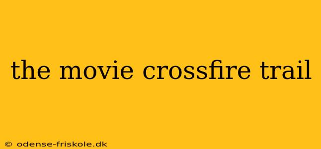 the movie crossfire trail