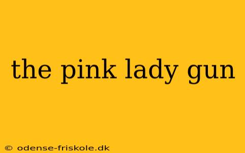 the pink lady gun