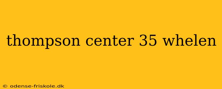 thompson center 35 whelen