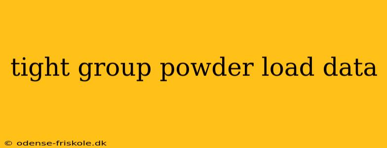 tight group powder load data