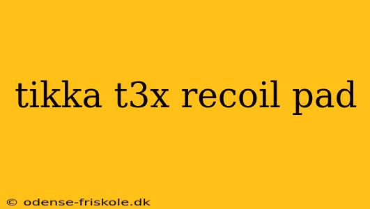 tikka t3x recoil pad