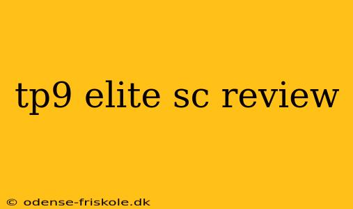 tp9 elite sc review