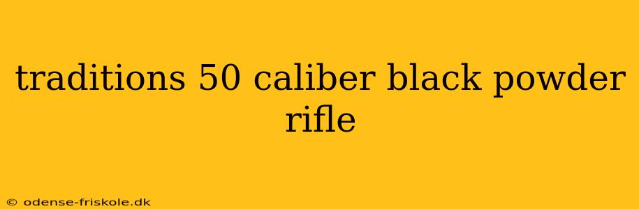 traditions 50 caliber black powder rifle