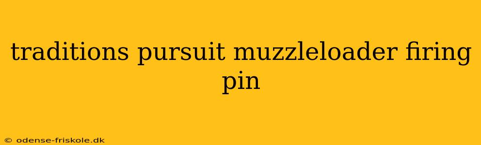 traditions pursuit muzzleloader firing pin