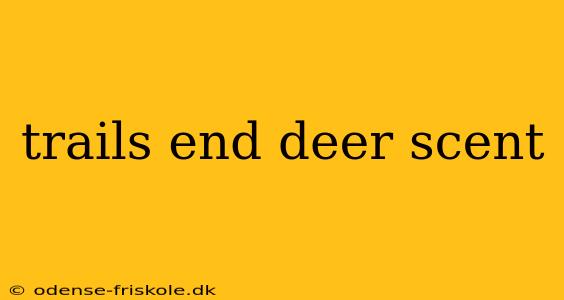 trails end deer scent