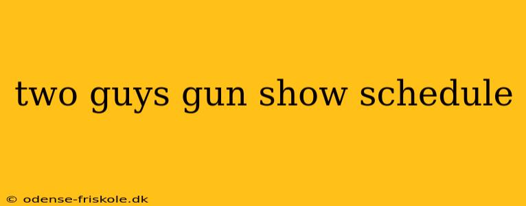 two guys gun show schedule