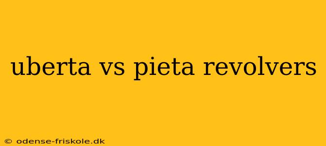 uberta vs pieta revolvers