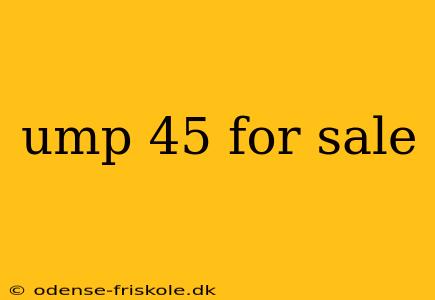 ump 45 for sale