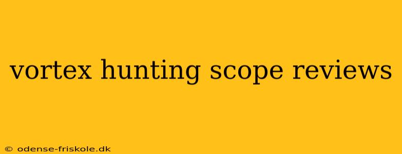 vortex hunting scope reviews