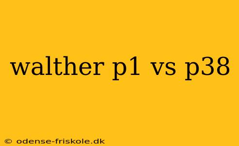 walther p1 vs p38