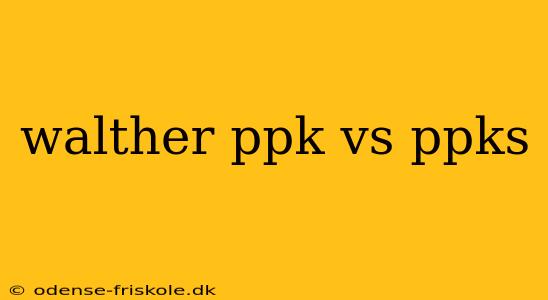 walther ppk vs ppks