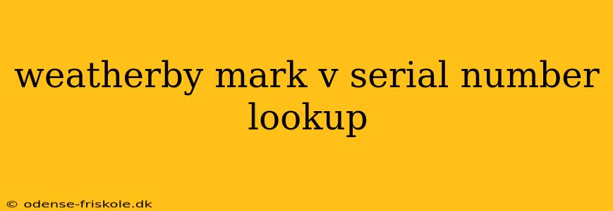 weatherby mark v serial number lookup