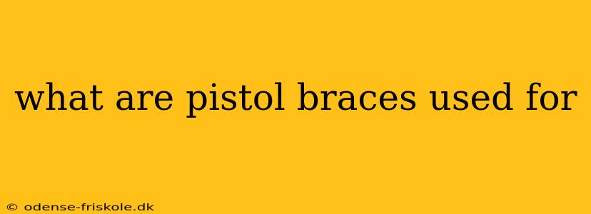 what are pistol braces used for