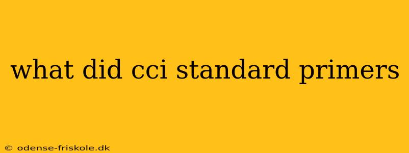 what did cci standard primers