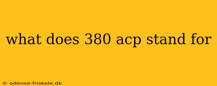 what does 380 acp stand for