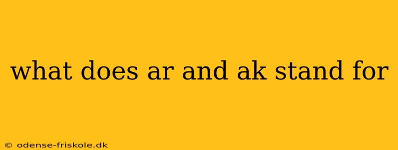 what does ar and ak stand for