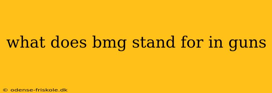 what does bmg stand for in guns