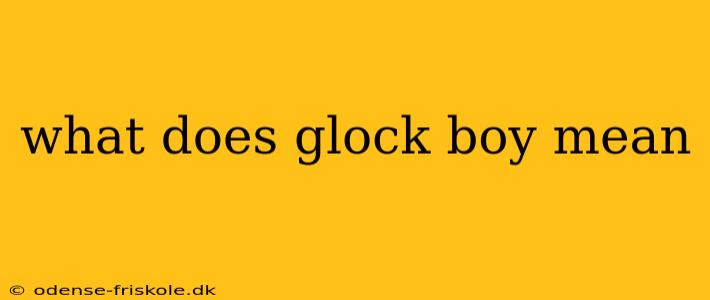 what does glock boy mean