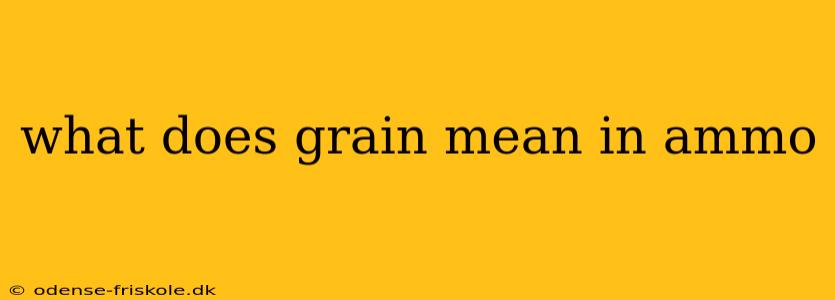 what does grain mean in ammo