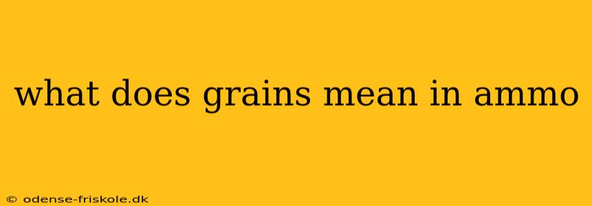 what does grains mean in ammo