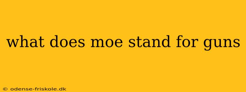 what does moe stand for guns