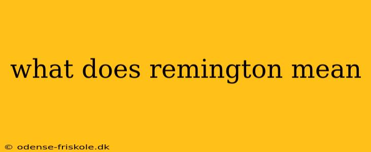 what does remington mean