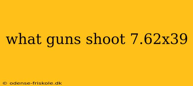 what guns shoot 7.62x39