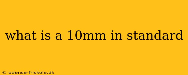 what is a 10mm in standard