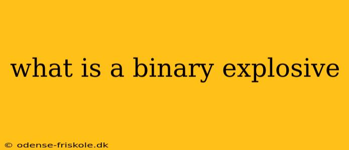 what is a binary explosive