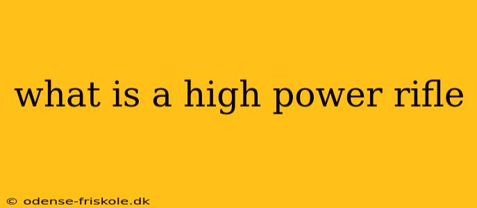 what is a high power rifle