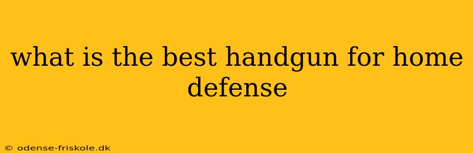 what is the best handgun for home defense