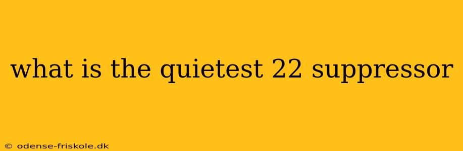 what is the quietest 22 suppressor