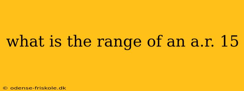 what is the range of an a.r. 15