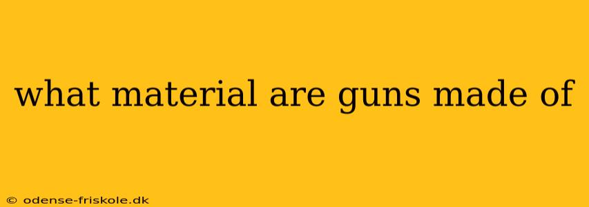 what material are guns made of