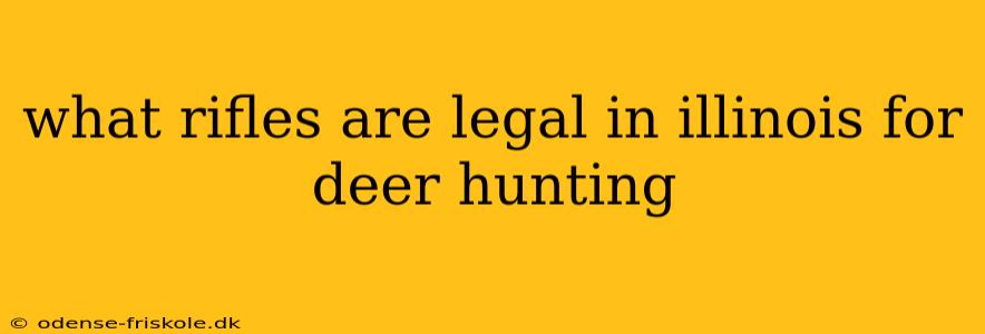 what rifles are legal in illinois for deer hunting