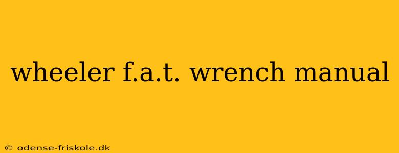 wheeler f.a.t. wrench manual