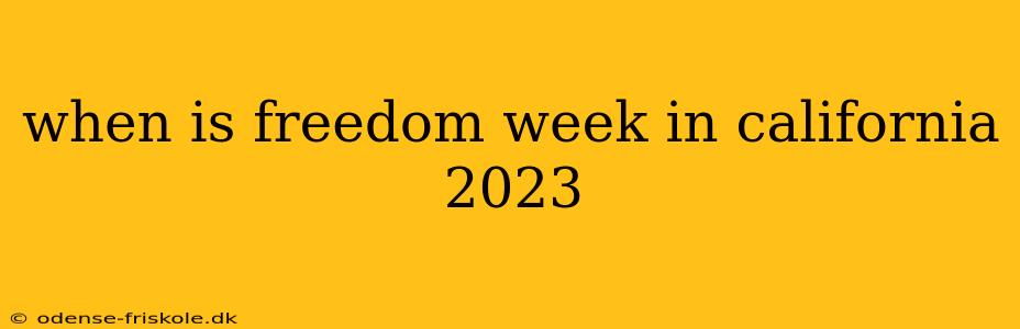 when is freedom week in california 2023