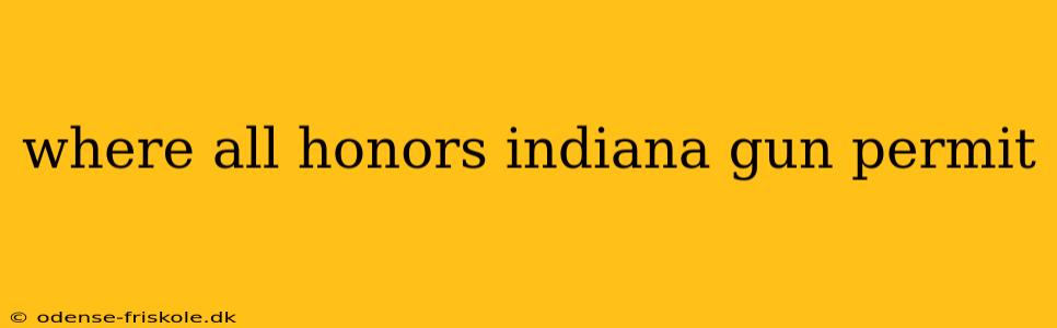 where all honors indiana gun permit