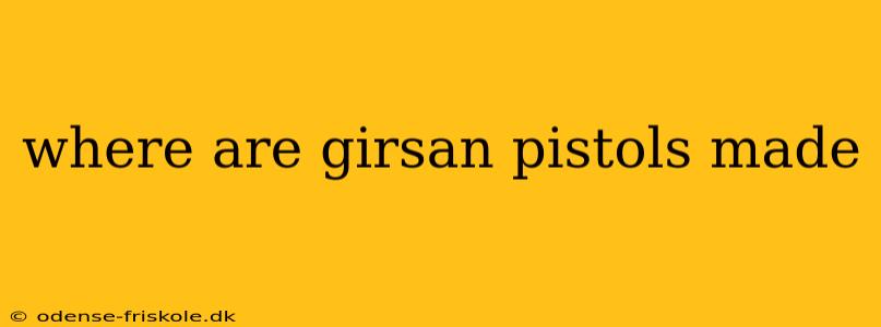 where are girsan pistols made