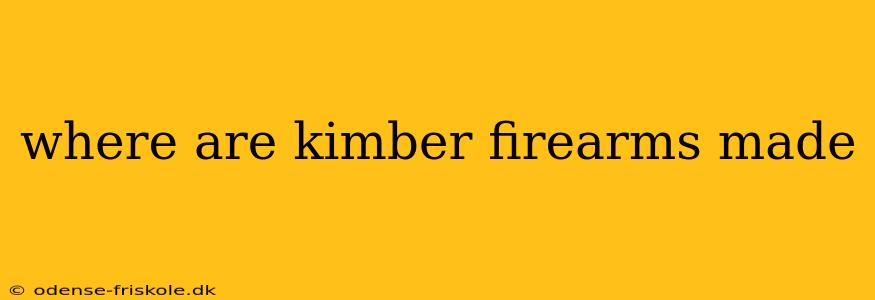 where are kimber firearms made