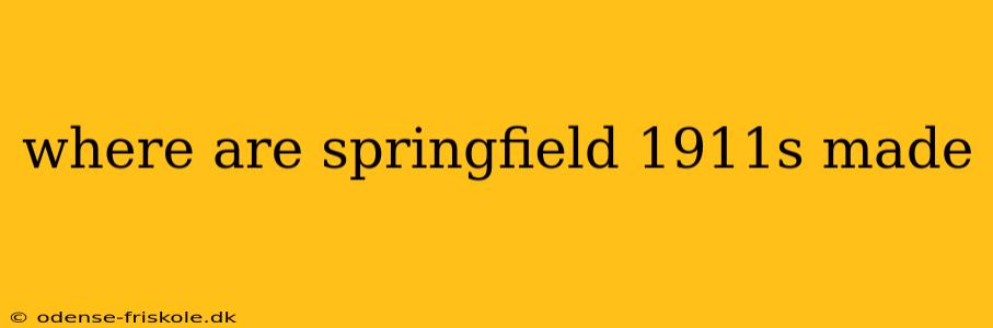 where are springfield 1911s made