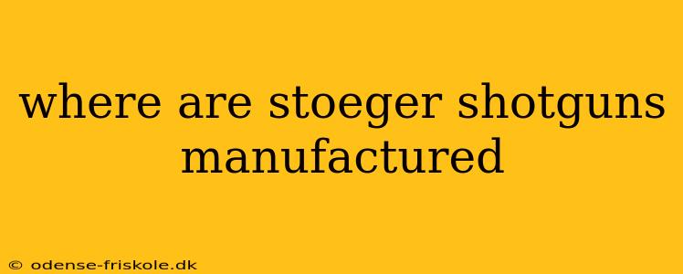 where are stoeger shotguns manufactured