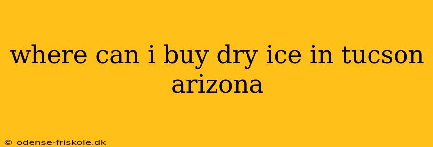 where can i buy dry ice in tucson arizona