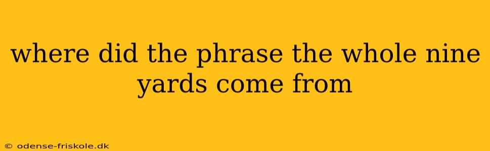 where did the phrase the whole nine yards come from